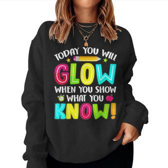 Today You Will Glow Funny Test Testing Day Teacher Kids Women Crewneck Graphic Sweatshirt - Thegiftio UK