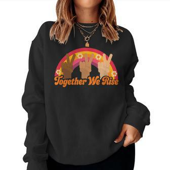 Together We Rise Social Justice Rainbow Peace Women Sweatshirt | Mazezy