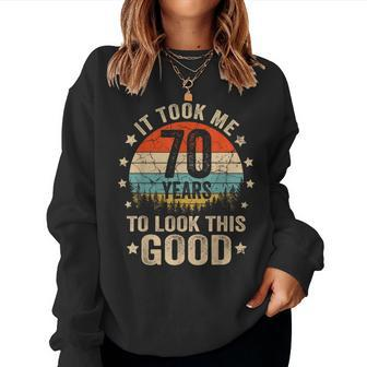 It Took Me 70 Years To Look This Good 70Th Birthday Vintage Women Sweatshirt - Seseable