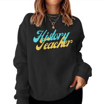 History Teacher Social Studies Teacher Women Sweatshirt | Mazezy