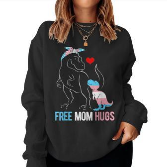 Trans Free Mom Hugs Dinosaur Rex Mama Transgender Pride Women Sweatshirt | Mazezy AU
