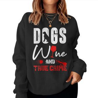 True Crime Wine Lover Dog Lover True Crime Women Sweatshirt - Seseable