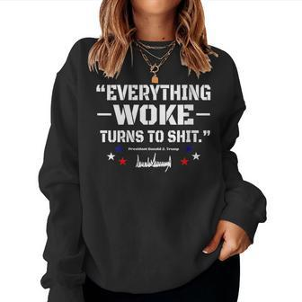 Trump Everything Woke Turns To Shit Trump Quotes Women Sweatshirt | Mazezy