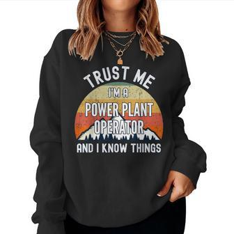 Trust Me I'm A Power Plant Operator And I Know Things Women Sweatshirt | Mazezy
