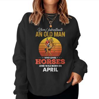 Never Underestimate A April Old Man Who Loves Horses Png Women Sweatshirt - Seseable