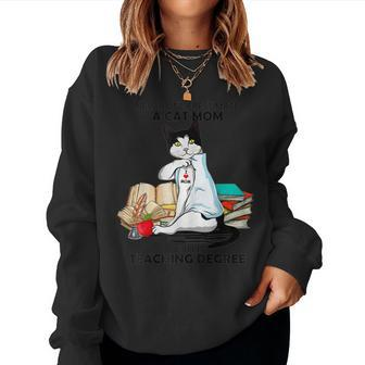 Never Underestimate A Cat Mom With A Teaching Degree Women Sweatshirt | Mazezy