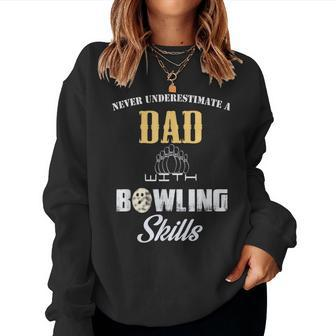 Never Underestimate A Dad With Bowling Skill Father's Day Gi Women Sweatshirt - Seseable