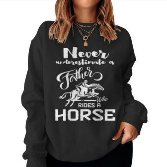Never Underestimate A Father Who Rides A Horse T Women Sweatshirt - Seseable