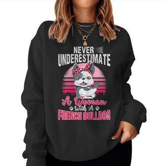 Never Underestimate Frenchie French Bulldog For Women Women Sweatshirt | Mazezy