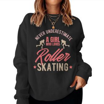 Never Underestimate A Girl Who Loves Roller Skating Women Sweatshirt | Mazezy