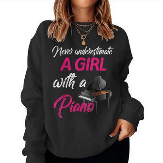 Never Underestimate A Girl With A Piano Women Piano Piano Women Sweatshirt | Mazezy
