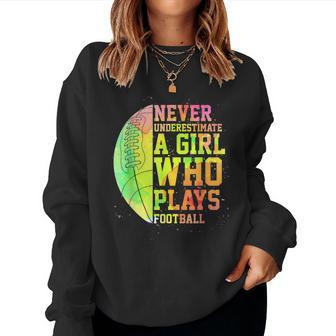 Never Underestimate A Girl Who Plays Football Sports Lover Women Sweatshirt - Seseable