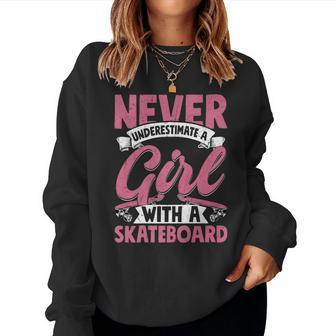 Never Underestimate A Girl With A Skateboard Skateboarder Women Sweatshirt - Monsterry