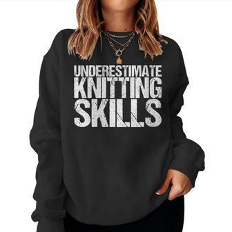 Never Underestimate Knitting Skills Women Sweatshirt - Monsterry CA