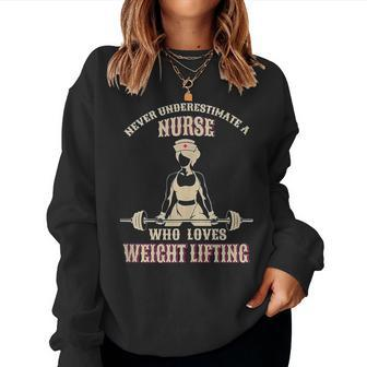 Never Underestimate A Nurse Who Loves Weight Lifting Weight Lifting Women Sweatshirt | Mazezy UK