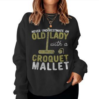 Never Underestimate An Old Lady With A Croquet Mallet Women Sweatshirt - Monsterry