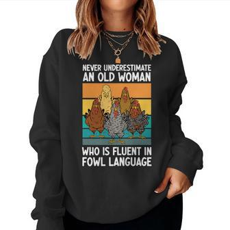 Never Underestimate An Old Man Who Is Fluent Fowl Language Women Sweatshirt - Seseable
