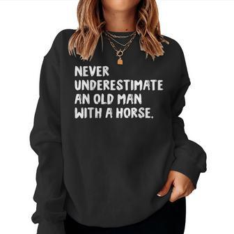 Never Underestimate An Old Man With A Horse Riding Old Man Women Sweatshirt | Mazezy
