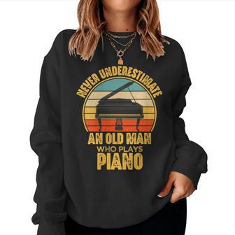 Never Underestimate An Old Man Who Plays Piano Pianist Women Sweatshirt - Seseable