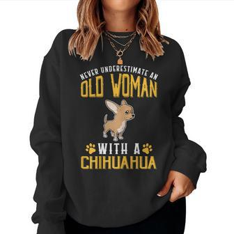 Never Underestimate An Old Woman With A Chihuahua Women Sweatshirt - Thegiftio UK