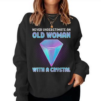 Never Underestimate An Old Woman With A Crystal Crystals Women Sweatshirt - Monsterry CA