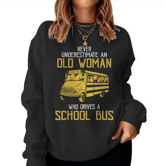 Never Underestimate An Old Woman Drives A School Bus Women Sweatshirt | Mazezy