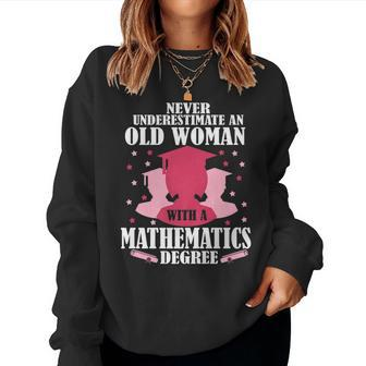 Never Underestimate An Old Woman A Mathematics Degree Women Sweatshirt - Seseable