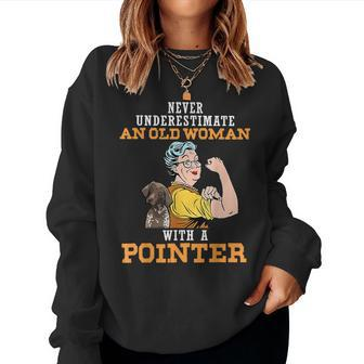 Never Underestimate An Old Woman With A Pointer Women Sweatshirt | Mazezy