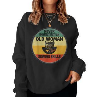 Never Underestimate An Old Woman With Sewing Skills Women Women Sweatshirt - Thegiftio UK