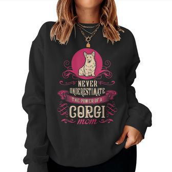 Never Underestimate Power Of Corgi Mom Women Sweatshirt - Seseable
