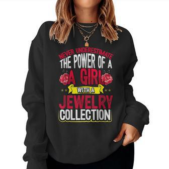 Never Underestimate Power Of A Girl With Jewelry Collection Women Sweatshirt - Seseable