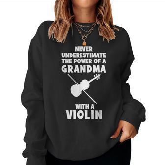 Never Underestimate The Power Of A Grandma With A Violin Women Sweatshirt - Monsterry AU