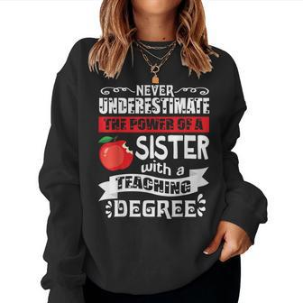 Never Underestimate Power Of A Sister With A Teaching Degree Women Sweatshirt - Monsterry