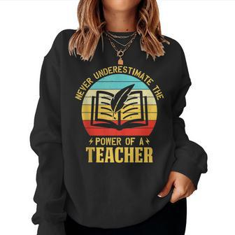 Never Underestimate The Power Of A Teacher Appreciation Women Sweatshirt - Monsterry