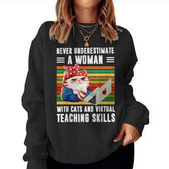 Never Underestimate Woman With Cats Virtual Teaching Skills Women Sweatshirt | Mazezy