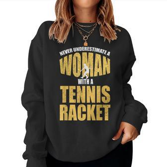 Never Underestimate A Woman With A Tennis Racket Women Sweatshirt - Seseable