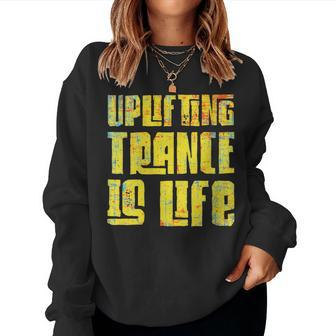 Uplifting Trance Is Life Goa Psy Acid Music Women Women Sweatshirt | Mazezy