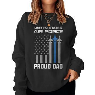 Us Air-Force Proud Dad Proud Air-Force Dad Men Fathers Day Women Sweatshirt | Mazezy
