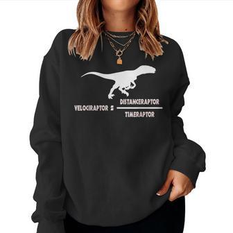 Velociraptor Physics Distance Time Formula Dinosaur Teacher Women Sweatshirt | Mazezy