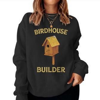 Vintage Birdhouse Builder Woodworking For Women Women Sweatshirt | Mazezy
