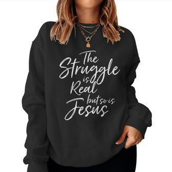 Vintage Christian The Struggle Is Real But So Is Jesus Women Sweatshirt | Mazezy