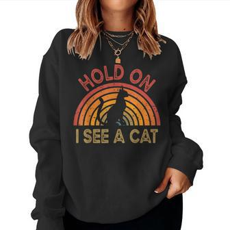 Vintage Hold On I See Cat For Saying Women Sweatshirt - Seseable