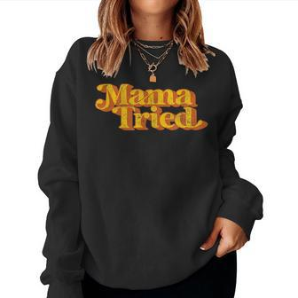 Vintage Mama Tried Country Music Southern Funny Retro 70S Women Crewneck Graphic Sweatshirt - Seseable