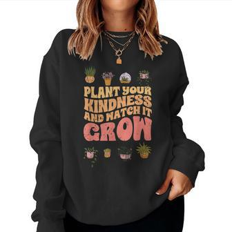 Vintage Plant Your Kindness And Watch It Grow A Nature Lover Women Sweatshirt - Seseable