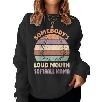 Vintage Somebodys Loud Mouth Softball Mama For Mama Women Sweatshirt | Mazezy