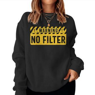 Warning No Filter Adult Humor Sarcasm Sarcastic Women Sweatshirt - Thegiftio UK