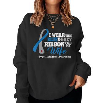 I Wear Blue And Gray For My Wife Type 1 Diabetes Women Sweatshirt | Mazezy