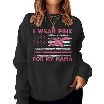 I Wear Pink For My Mama American Flag Breast Cancer Support Women Sweatshirt | Mazezy