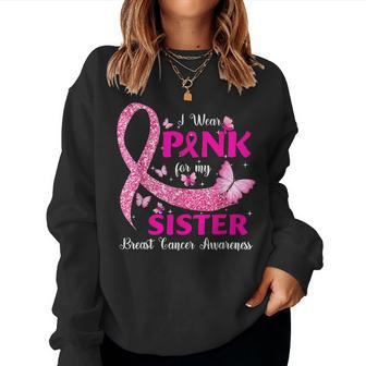 I Wear Pink For My Sister Breast Cancer Awareness Women Sweatshirt - Monsterry DE