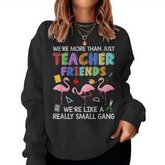 Were More Than Teacher Friends Like A Really Small Gang Women Crewneck Graphic Sweatshirt - Thegiftio UK